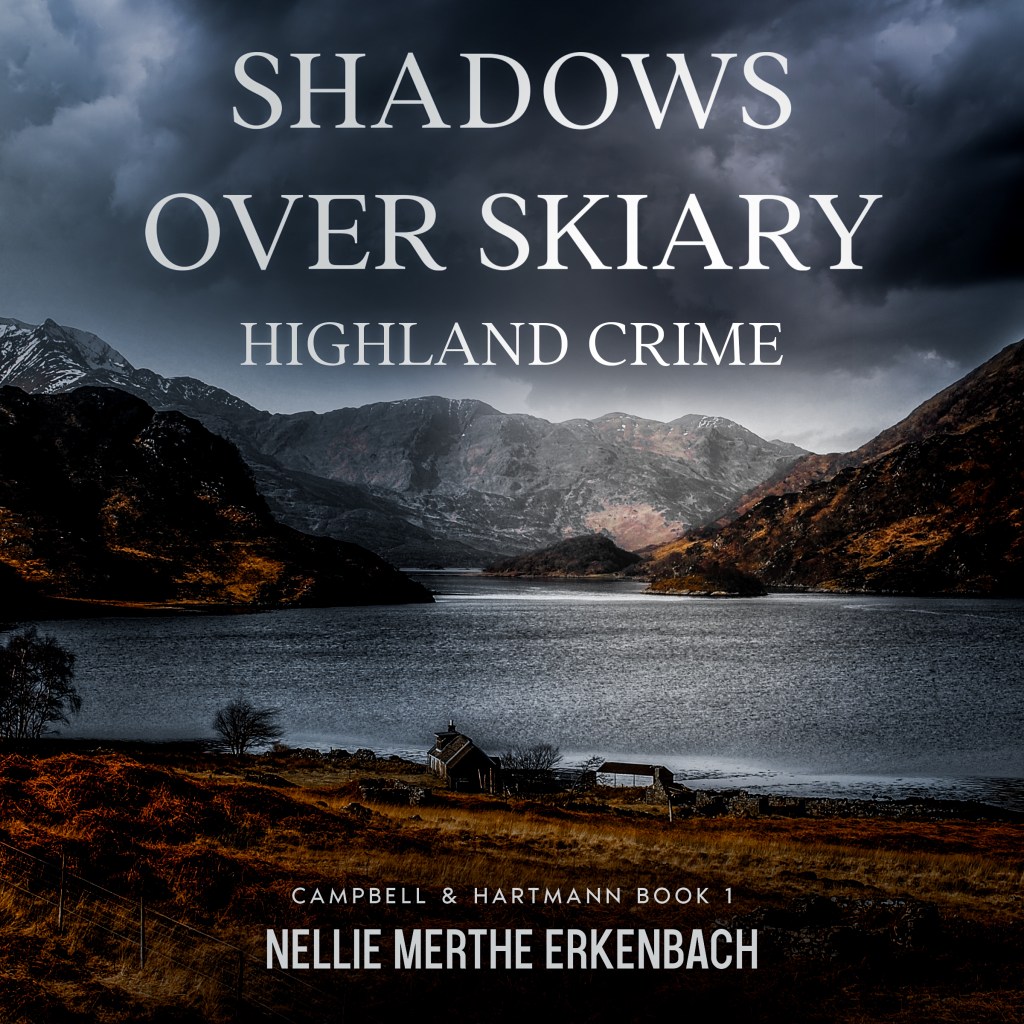 Shadows Over Skiary - Highland Crime - Campbell & Hartmann book 1 by Nellie Merthe Erkenbach
Coverdesign @Germancreative